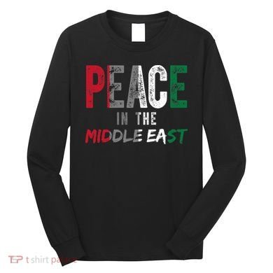Peace In The Middle East Palestine Flag Long Sleeve Shirt