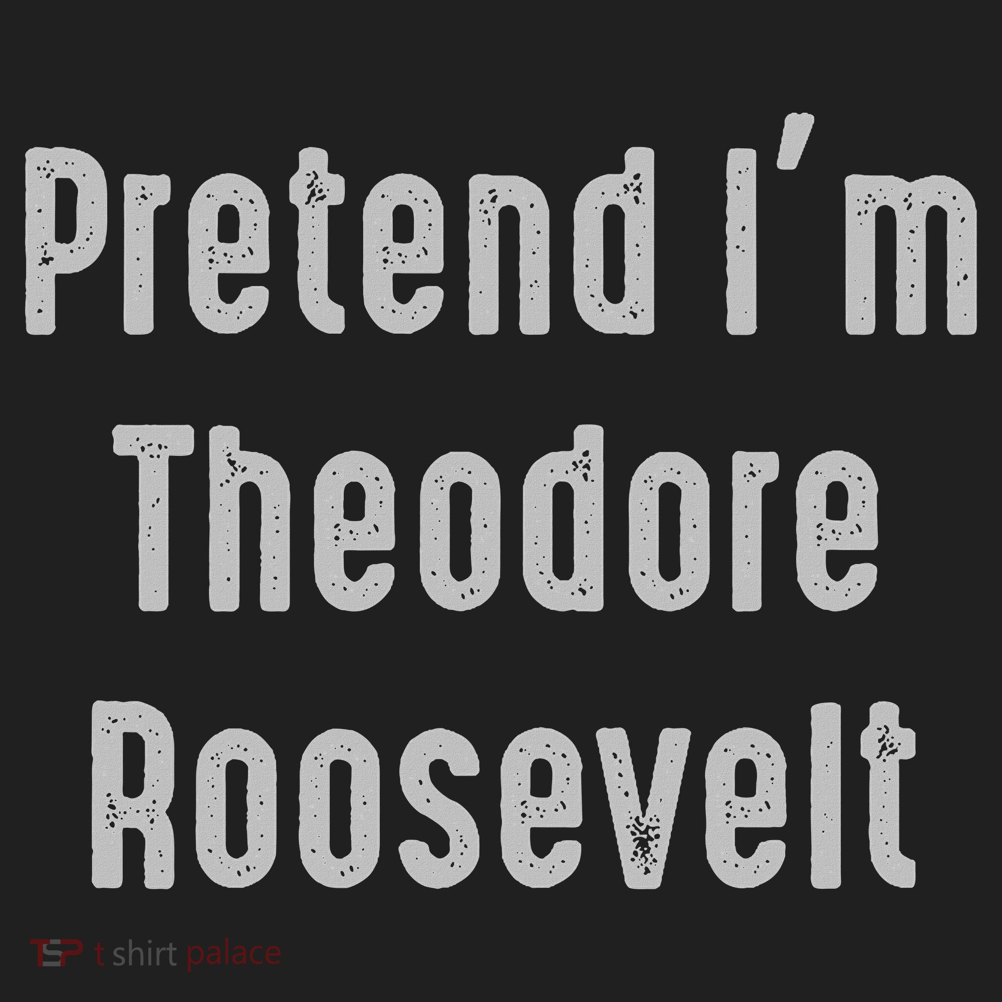 Pretend I'm Theodore Roosevelt United States President Beanie