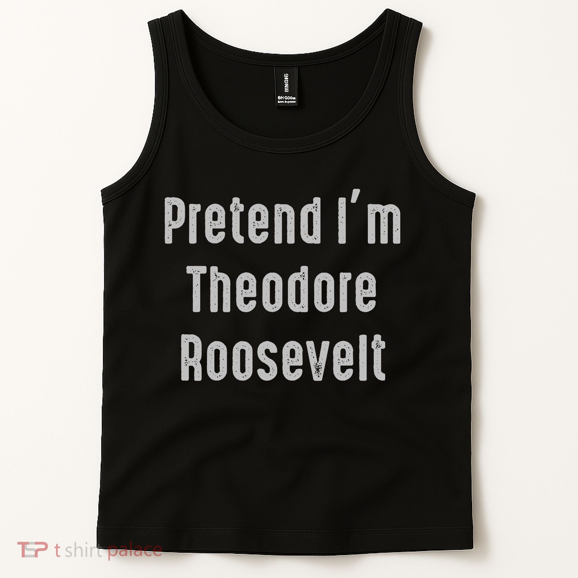 Pretend I'm Theodore Roosevelt United States President Tank Top