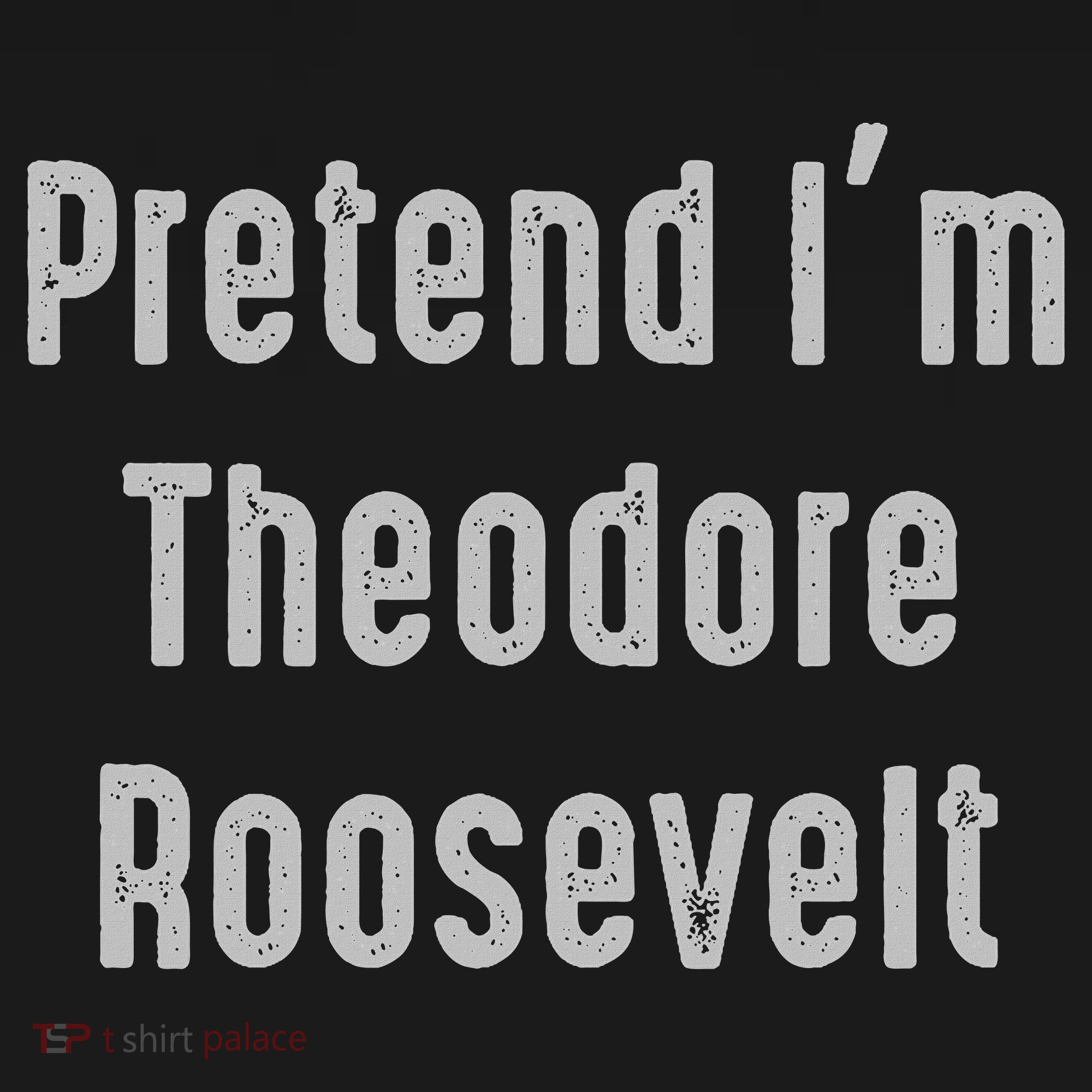 Pretend I'm Theodore Roosevelt United States President Visor