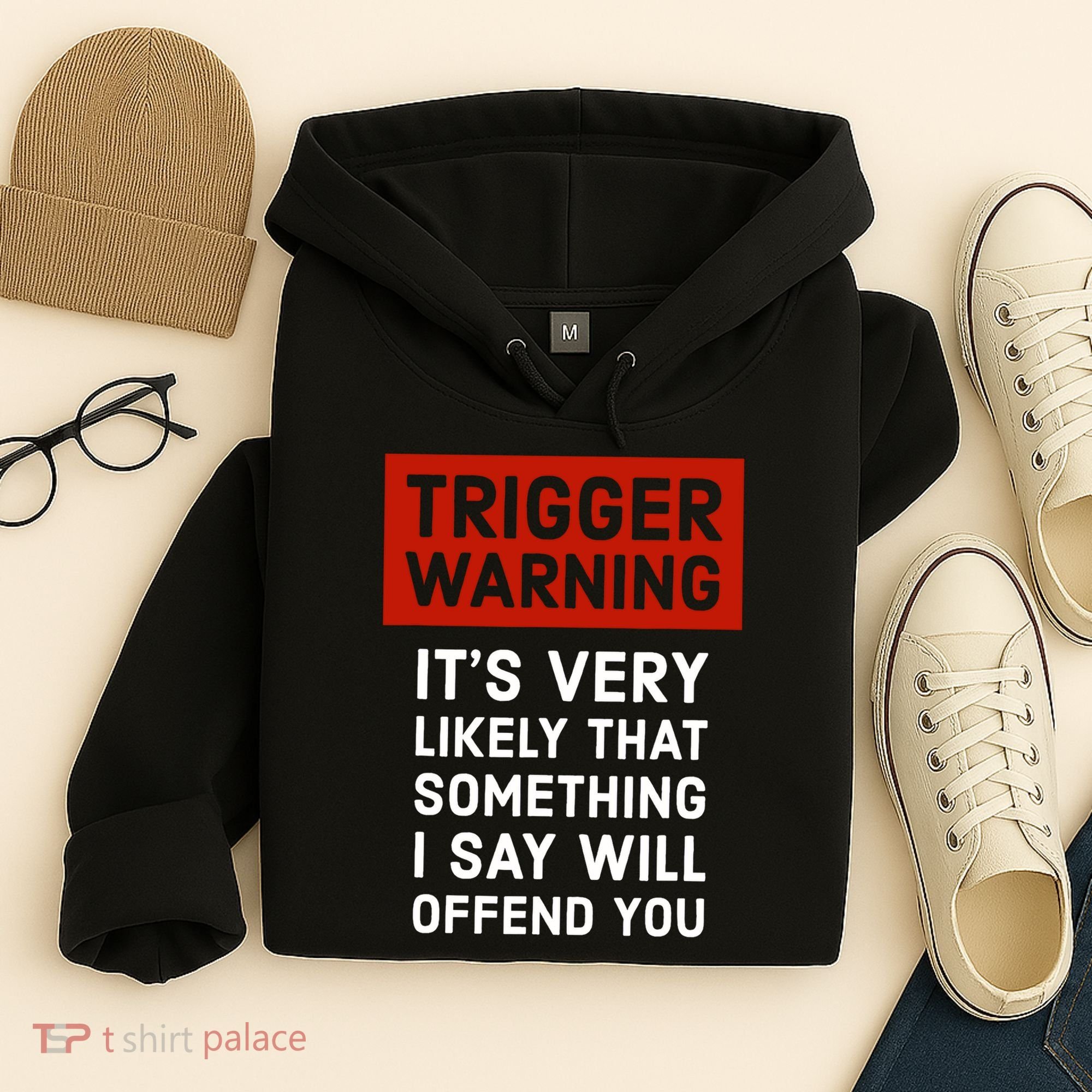 Politically Incorrect Trigger Warning Hoodie