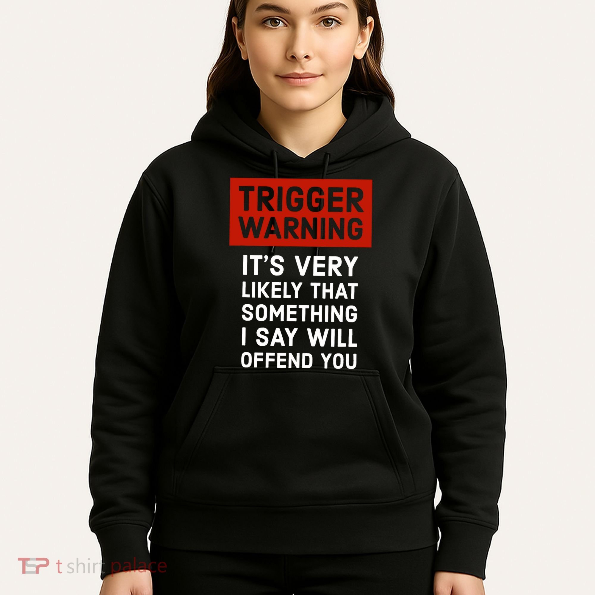 Politically Incorrect Trigger Warning Hoodie