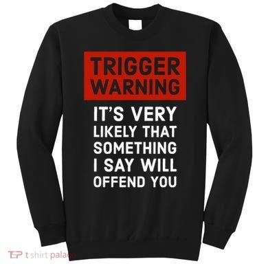 Politically Incorrect Trigger Warning Sweatshirt