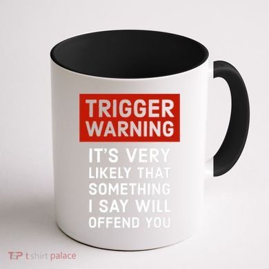 Politically Incorrect Trigger Warning Coffee Mug back