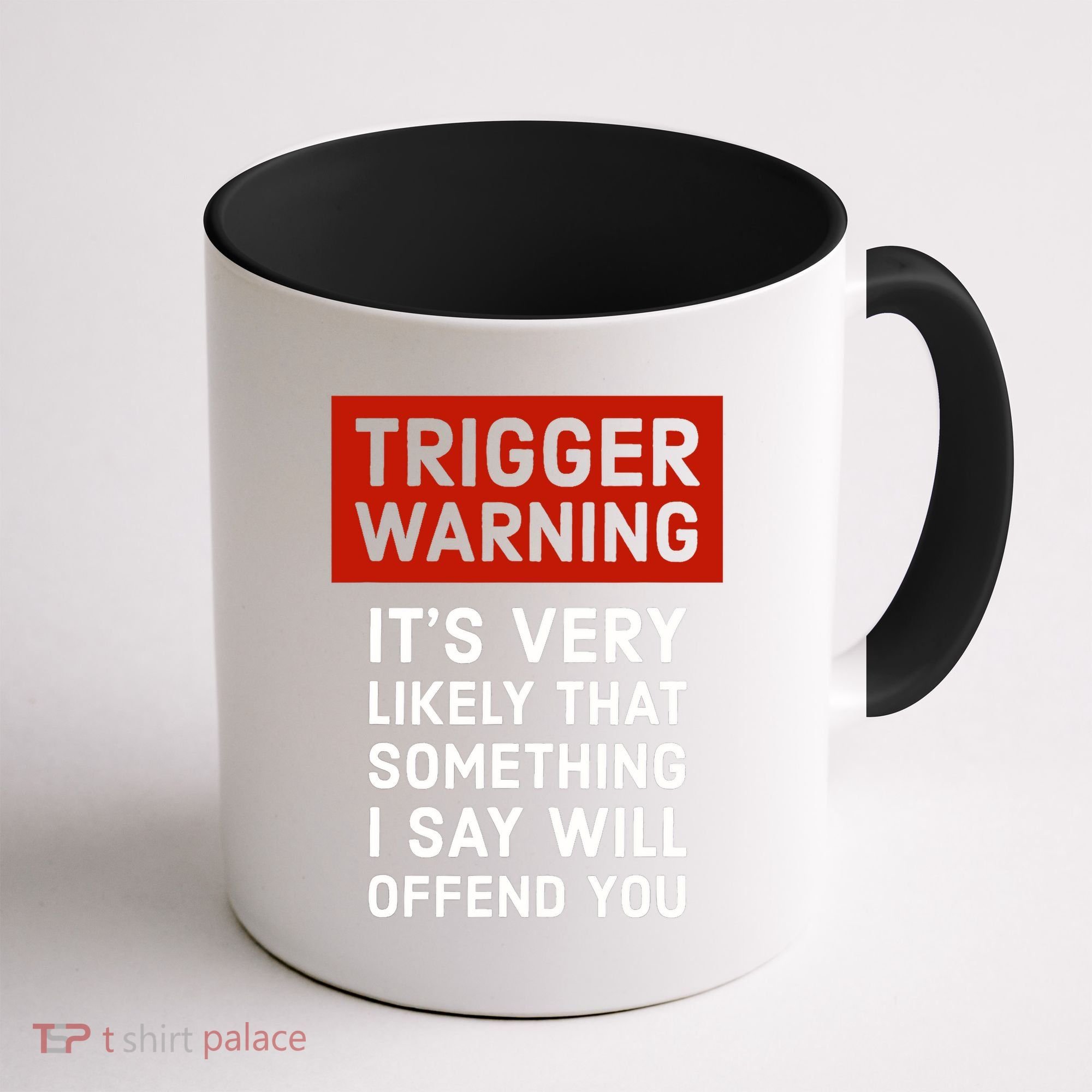 Politically Incorrect Trigger Warning Coffee Mug