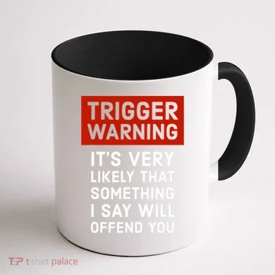 Politically Incorrect Trigger Warning Coffee Mug back