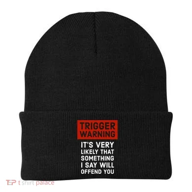 Politically Incorrect Trigger Warning Beanie