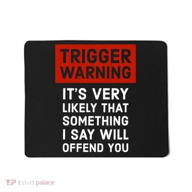 Politically Incorrect Trigger Warning Mousepad