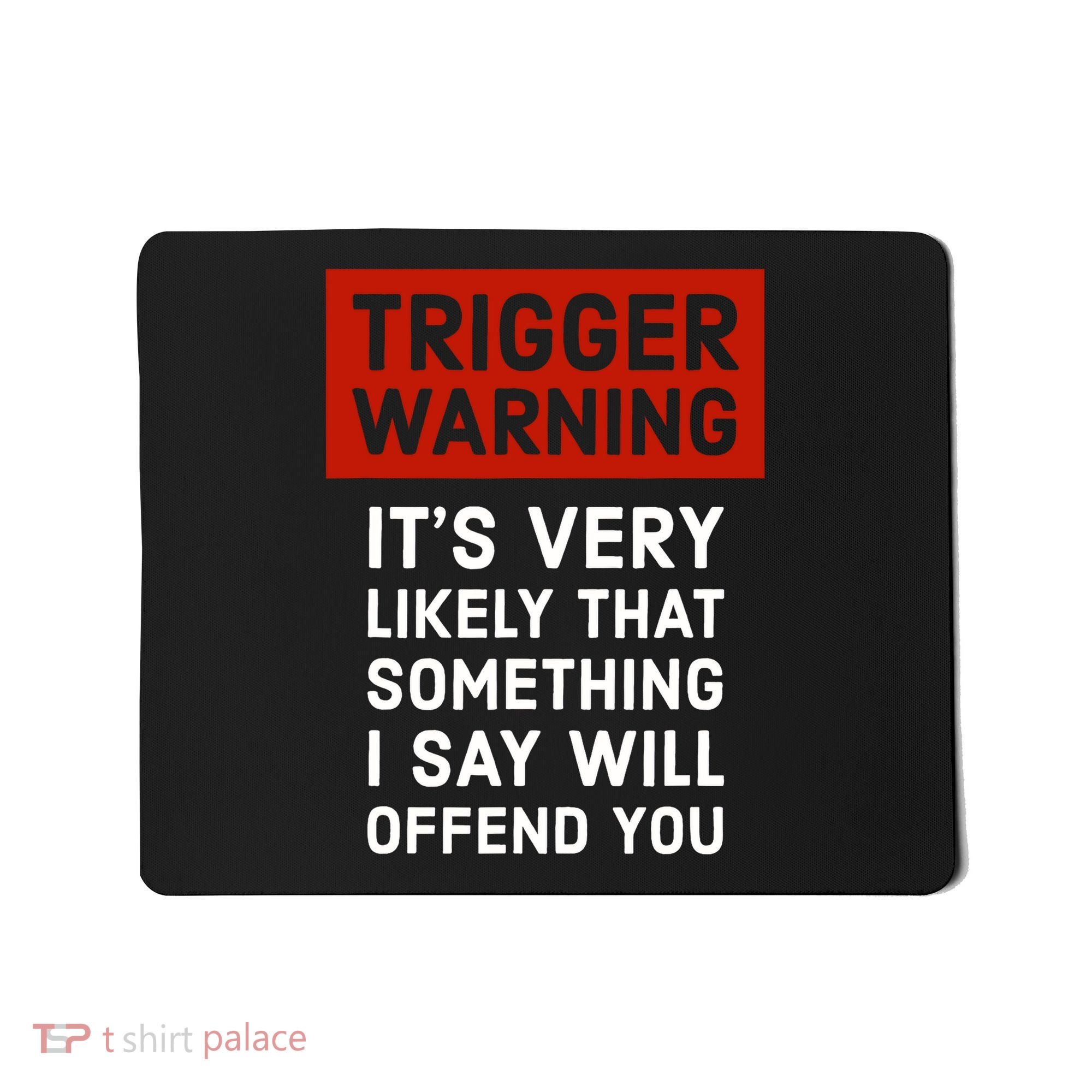Politically Incorrect Trigger Warning Mousepad