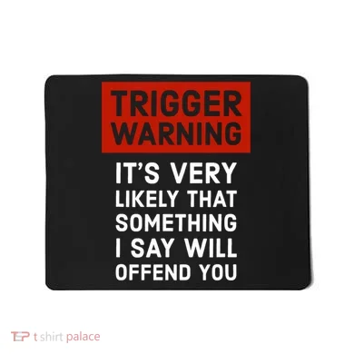Politically Incorrect Trigger Warning Mousepad