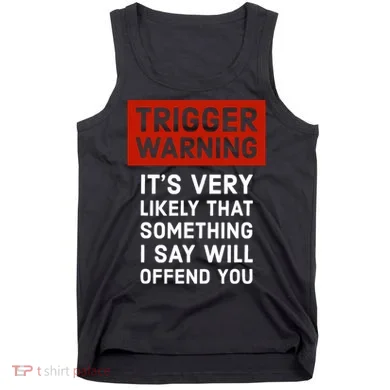 Politically Incorrect Trigger Warning Tank Top