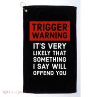 Politically Incorrect Trigger Warning Golf Towel thumb 0