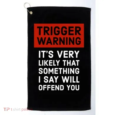 Politically Incorrect Trigger Warning Golf Towel