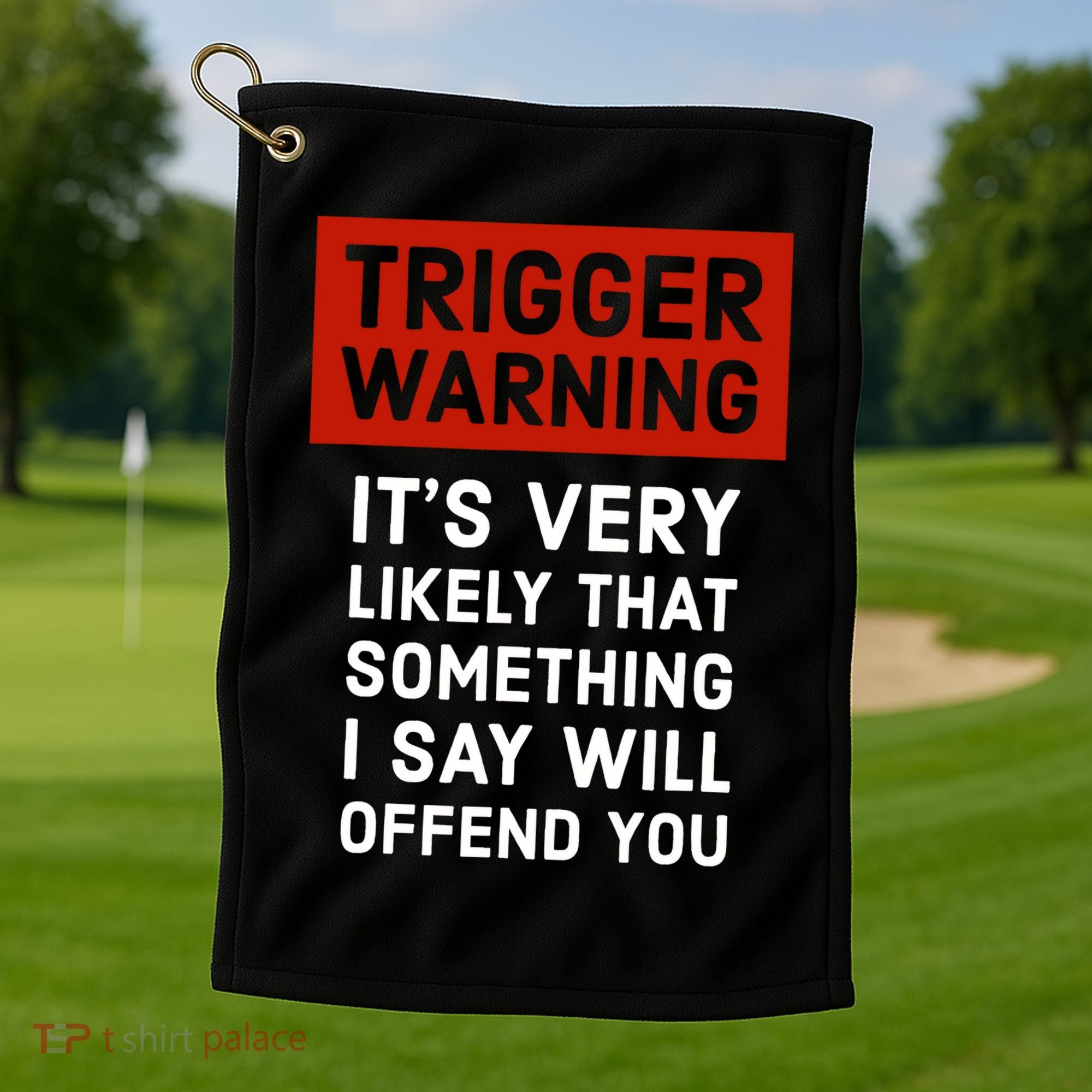 Politically Incorrect Trigger Warning Golf Towel