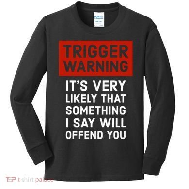 Politically Incorrect Trigger Warning Kids Long Sleeve Shirt
