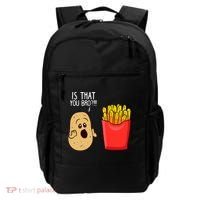 Potato Is That You Bro Funny French Fries Backpack thumb 0