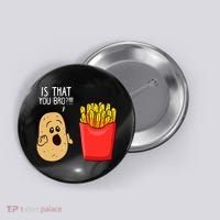 Potato Is That You Bro Funny French Fries Button thumb 0