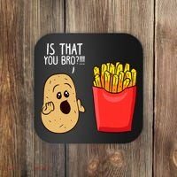 Potato Is That You Bro Funny French Fries Coaster thumb 0