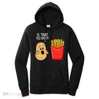Potato Is That You Bro Funny French Fries Women's Hoodie thumb 0