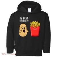 Potato Is That You Bro Funny French Fries Toddler Hoodie thumb 0