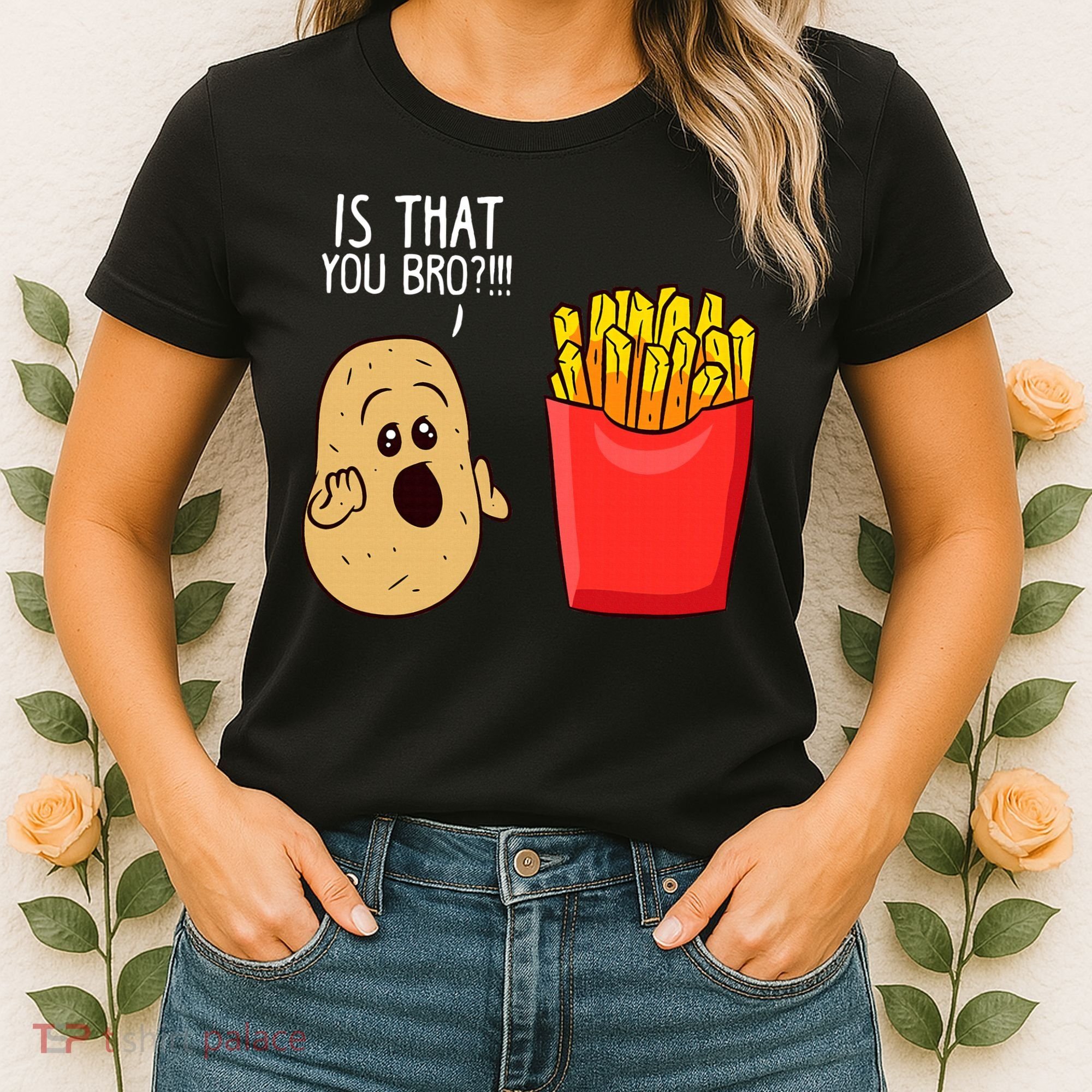 Potato Is That You Bro Funny French Fries Women's T-Shirt