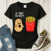 Potato Is That You Bro Funny French Fries Women's T-Shirt thumb 3