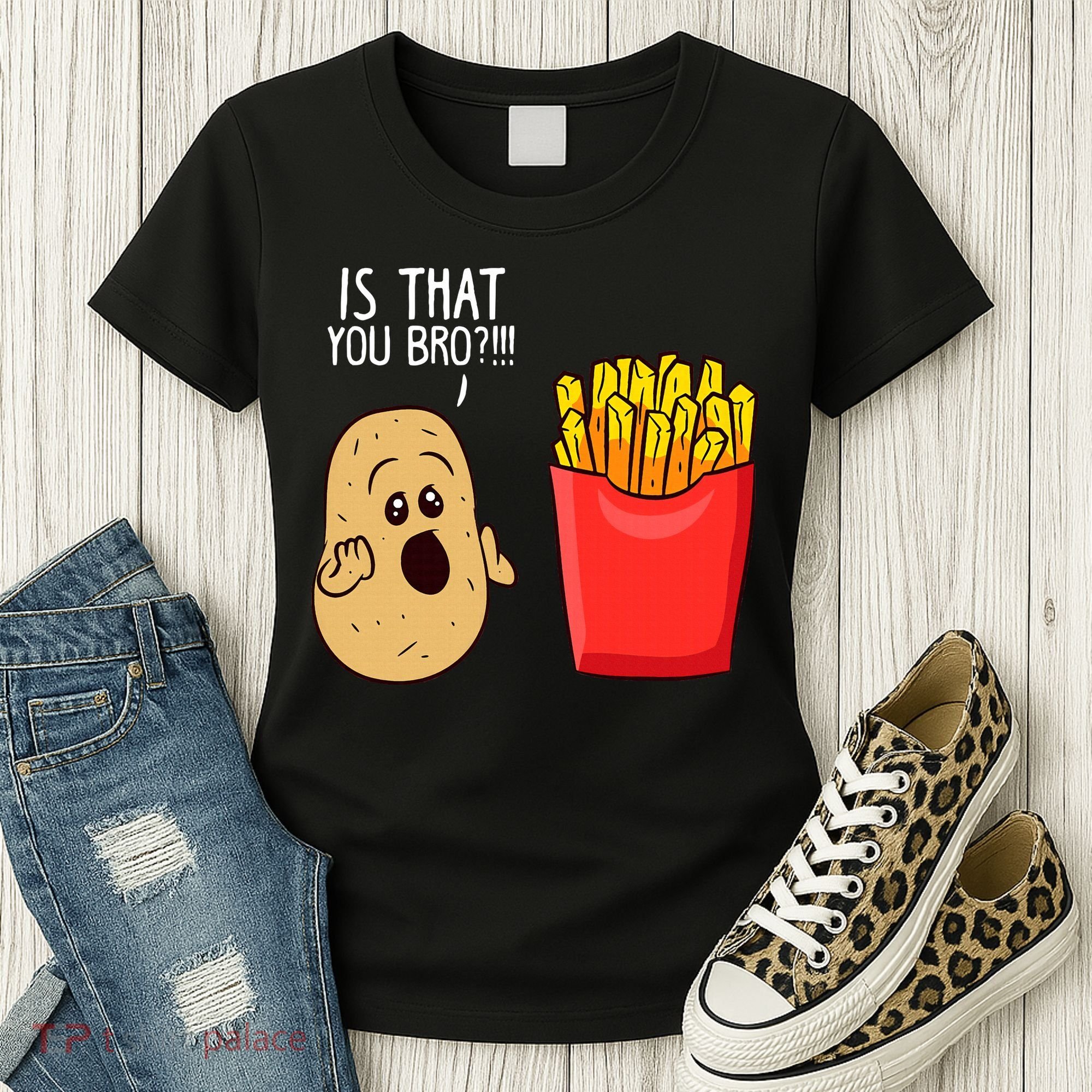 Potato Is That You Bro Funny French Fries Women's T-Shirt