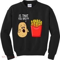 Potato Is That You Bro Funny French Fries Kids Sweatshirt thumb 0