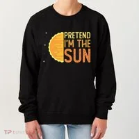 Pretend I'm The Sun Sun Solar System Star Women's Sweatshirt thumb 0