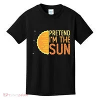 Pretend I'm The Sun Sun Solar System Star Kids T-Shirt thumb 0