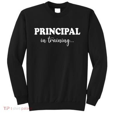 Principal In Training Funny Job Future School Principal Sweatshirt