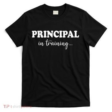 Principal In Training Funny Job Future School Principal T-Shirt