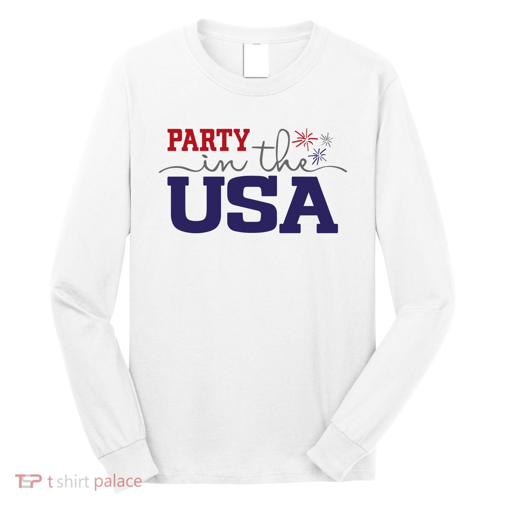 Party In The USA Fourth Of July Long Sleeve Shirt