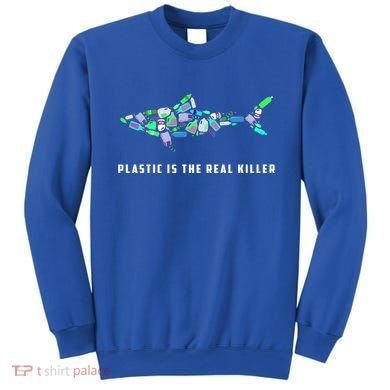 Plastic Is The Real Killer Costume Shark Save Ocean Cool Gift Sweatshirt