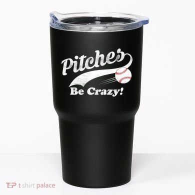 Pitches Be Crazy Tumbler