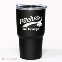 Pitches Be Crazy Tumbler thumb 0