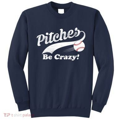 Pitches Be Crazy Sweatshirt