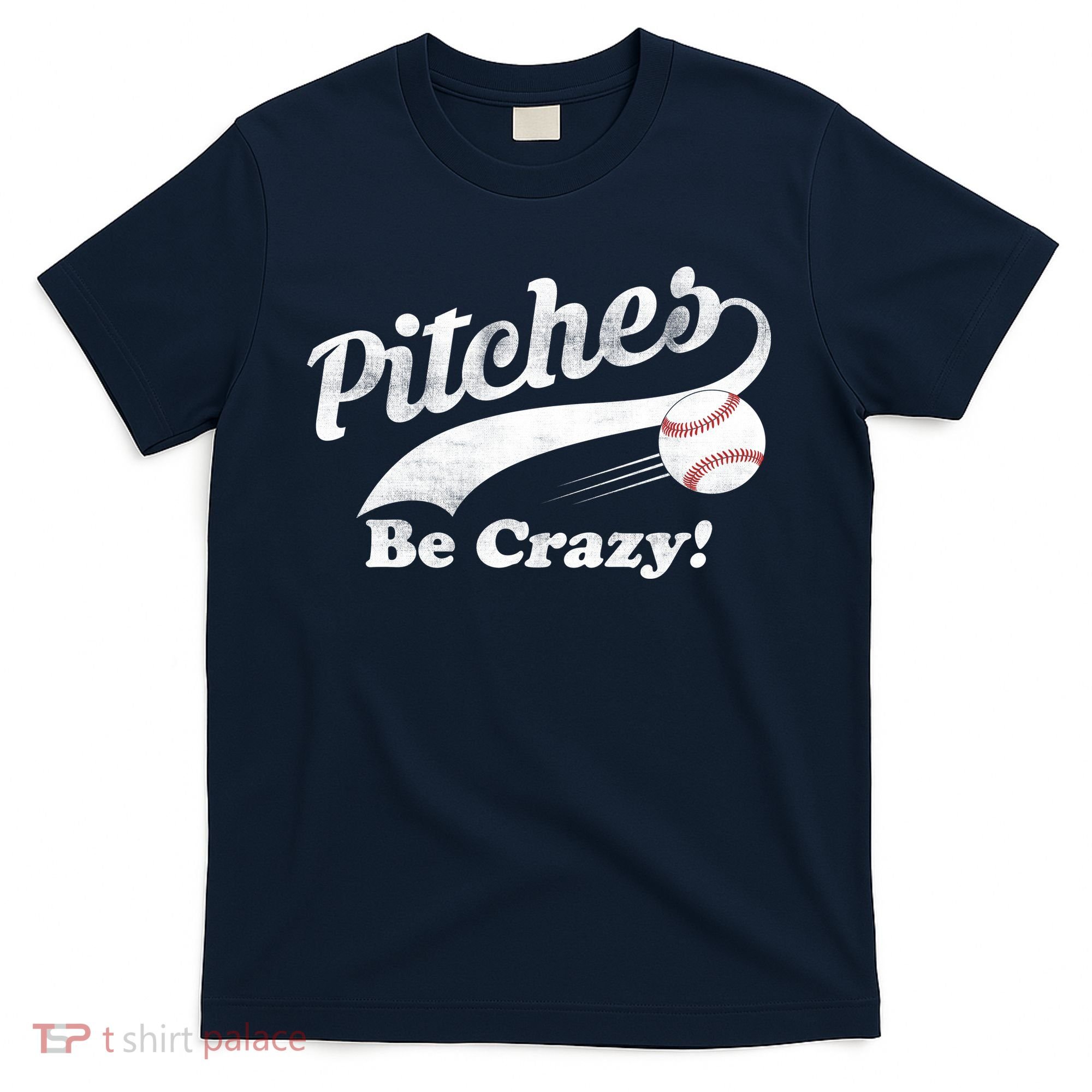 Pitches Be Crazy T-Shirt