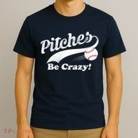 Pitches Be Crazy T-Shirt thumb 3