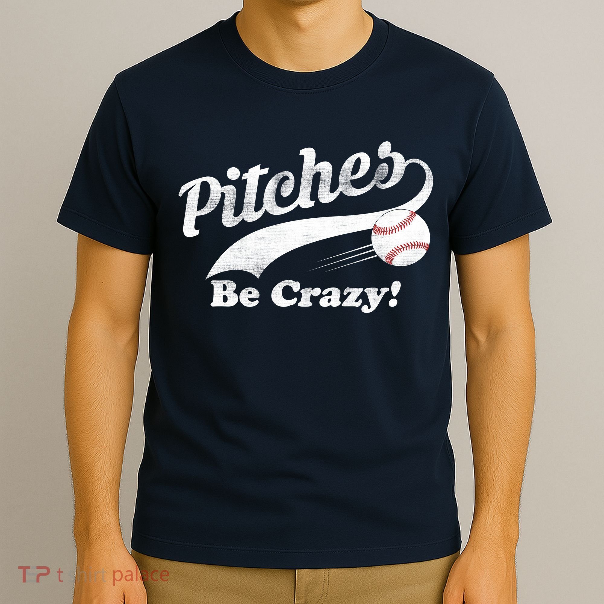 Pitches Be Crazy T-Shirt