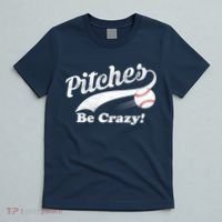 Pitches Be Crazy T-Shirt thumb 5