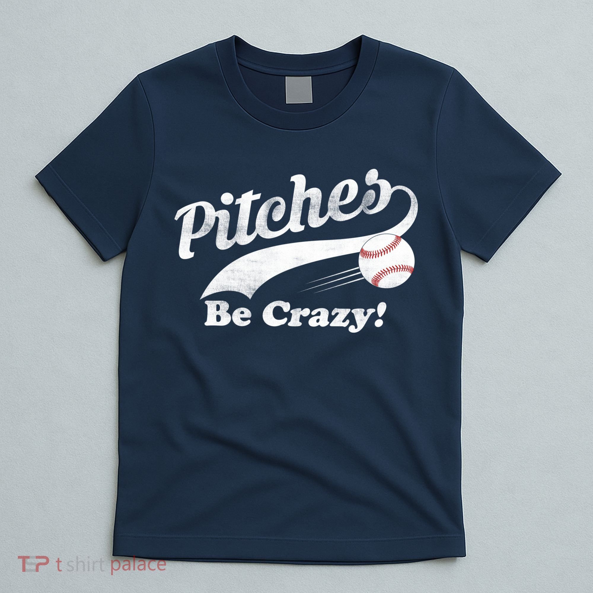 Pitches Be Crazy T-Shirt