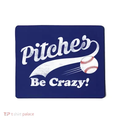 Pitches Be Crazy Mousepad