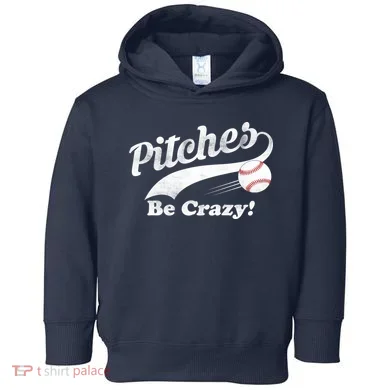 Pitches Be Crazy Toddler Hoodie