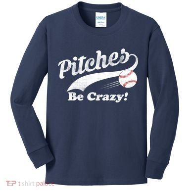 Pitches Be Crazy Kids Long Sleeve Shirt