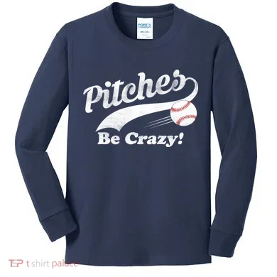 Pitches Be Crazy Kids Long Sleeve Shirt