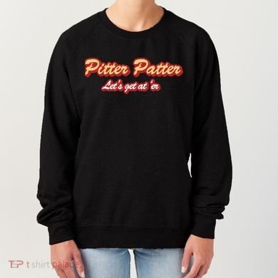 Pitter Patter Do It To 'Er Women's Sweatshirt
