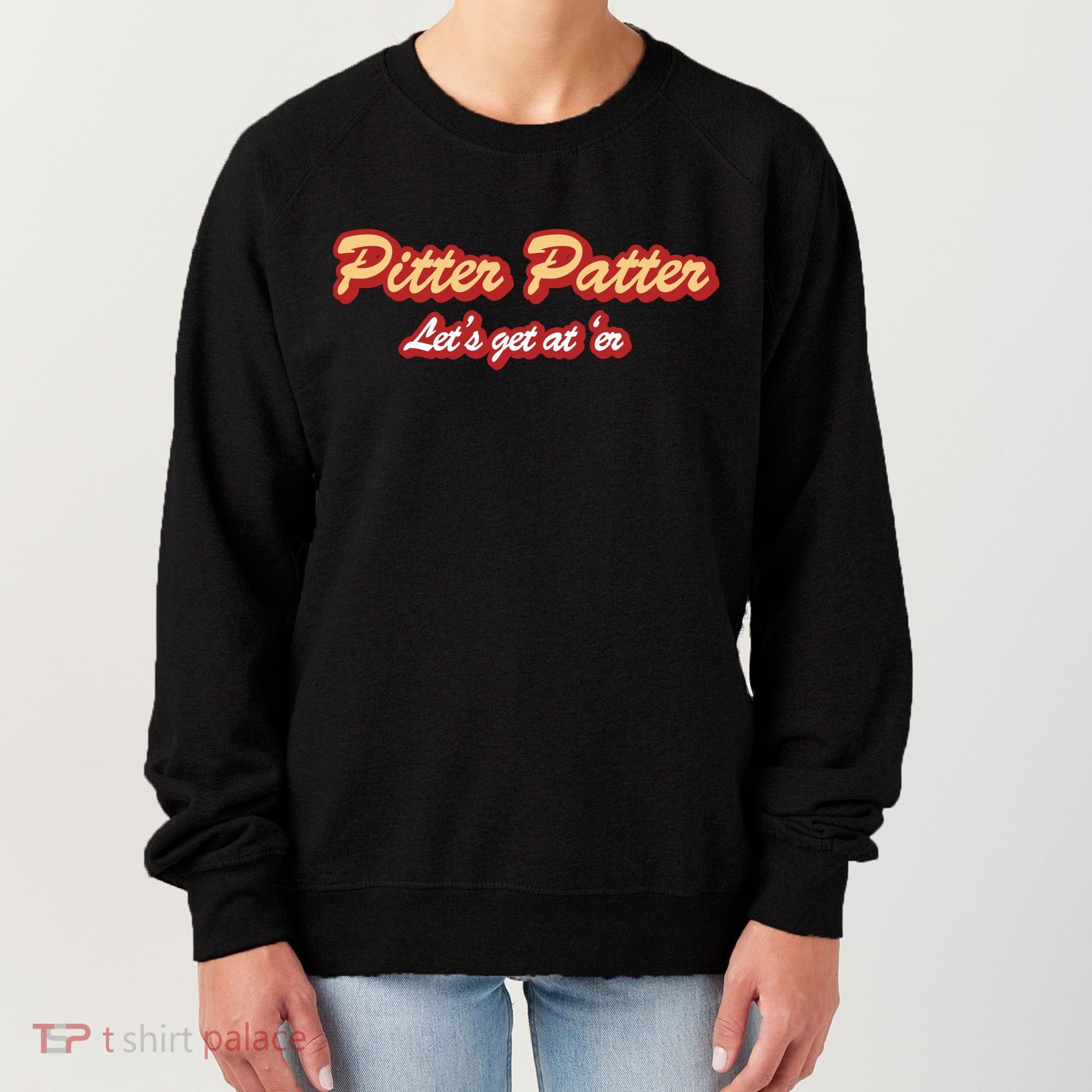 Pitter Patter Do It To 'Er Women's Sweatshirt
