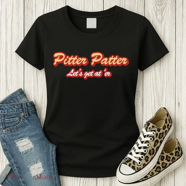 Pitter Patter Do It To 'Er Women's T-Shirt