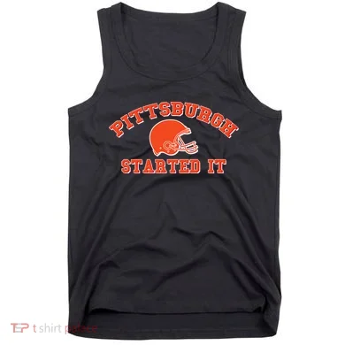 Pittsburgh Started It Football Tank Top